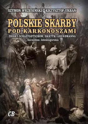 Image de Polskie skarby pod Karkonoszami. Skarby Schaffgotschow, skrytki Grundmanna i "Szczelina Jeleniogorska"