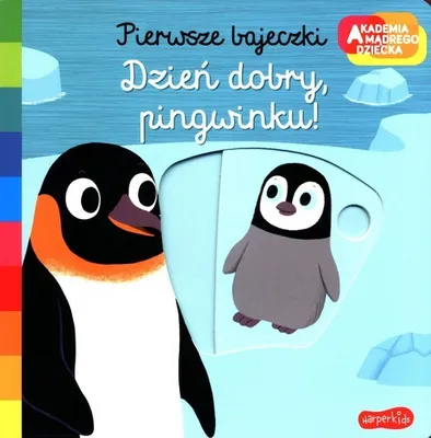 Zdjęcie produktu dla Akademia mądrego dziecka. Pierwsze bajeczki. Dzień dobry, pingwinku!