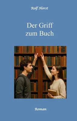 Produktbild von Der Griff zum Buch - Clique, Freundschaft, Liebe, Atmosphäre, Bibliothek, Untreue, Verliebt, versuchter Totschlag, Messerattacke, Alkoholiker, erste Wohnung, Neid, Wut, Drama, Roman