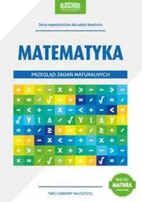 Zdjęcie produktu dla Matematyka Przegląd zadań maturalnych