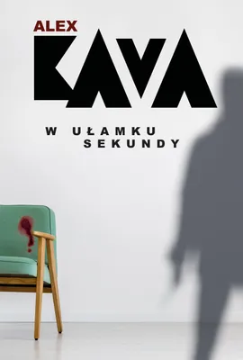 Image de Alex Kava i Katarzyna Ciążyńska: W ułamku sekundy - Thriller pełen napięcia