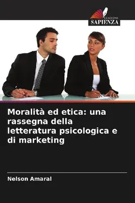 Produktbild von Moral und Ethik: Ein Überblick über die psychologische und marketingwissenschaftliche Literatur