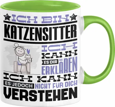 Produktbild von Katzensitter Geschenk Kaffee-Tasse Geschenkidee für Katzensitter Ich Bin Katzensitter Ich Kann Es Dir Erklären Jedoch Nicht Für Dich Verstehen Spruch Lustig (Grün)