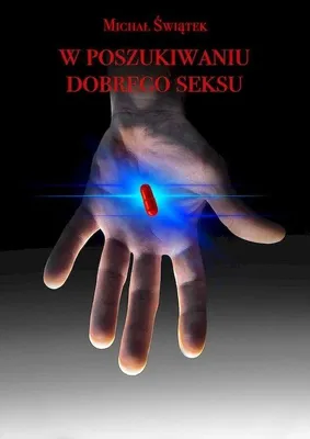 Image de W poszukiwaniu dobrego seksu - powieść erotyczna Dariusza Świątka