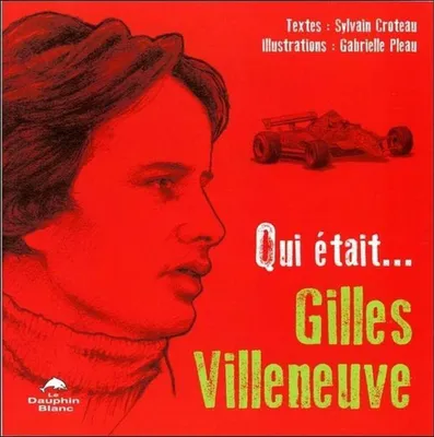 Image de Qui était... Gilles Villeneuve
