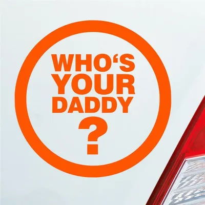 Produktbild von Auto Aufkleber Who is your Daddy? Wer ist dein Vater? 10x10 cm Orange Sticker Heckscheibenaufkleber
