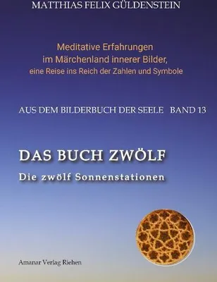 Produktbild von DAS BUCH ZWÖLF; Die astrologischen Felder; Die zwölf Tierkreiszeichen; Die Zuordnungen von Tarotkarten zu Planeten und Tierkreiszeichen; Der Jahreslauf;