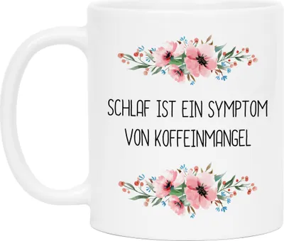 Produktbild von Tasse mit Spruch Schlaf ist ein Symptom von Koffeinmangel lustig sarkastisch humorvoll Kaffeetasse Blumen Motiv