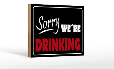 Produktbild von Holzschild Spruch 18x12cm Sorry weŽre drinking