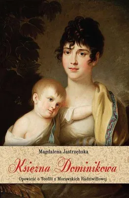 Produktbild von ISBN Księżna Dominikowa Opowieść o Teofili z Morawskich Radziwiłłowej, Polski, Twarda okładka, 224 stron(y)