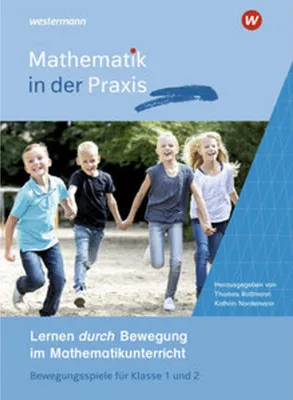 Obrázek produktu pro Mathematik in der Praxis - Mathematiklernen in Bewegung. Lernen durch Bewegung im Mathematikunterricht: Bewegungsspiele für Klasse 1 und 2