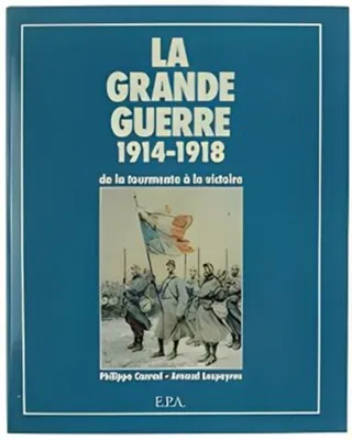 Image de La grande guerre : 1914-1918 : de la tourmente a la victoire (Npr)