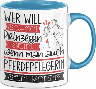 Produktbild von Pferdepflegerin Tasse Geschenk Spruch Wer Will Schon Prinzessin Sein Wenn Man Auch Pferdepflegerin Sein Kann (Blau)