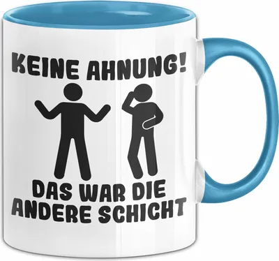 Produktbild von Kollegen Humor Tasse Geschenk Keine Ahnung Das War Die Andere Schicht Becher (Blau)