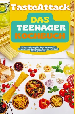 Produktbild von TasteAttack Das Teenager-Kochbuch: Über 300 einfache und leckere Rezepte für Jugendliche & Anfänger. Kochen mit Spaß leicht gemacht