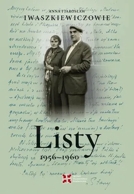 Zdjęcie produktu dla Listy 1956–1960. Anna i Jarosław Iwaszkiewiczowie