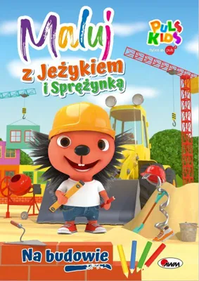 Zdjęcie produktu dla Maluj z Jeżykiem i Sprężynką. Na budowie - Elżbieta Korolkiewicz