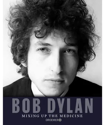 Image de Bob Dylan: Mixing Up the Medicine