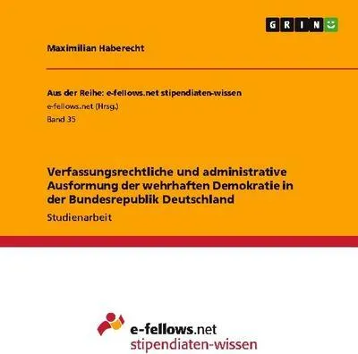 Immagine prodotto di Verfassungsrechtliche und administrative Ausformung der wehrhaften Demokratie in der Bundesrepublik Deutschland