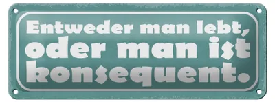 Produktbild von Blechschild Spruch 27x10cm man lebt oder konsequent Dekoration