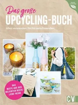 Zdjęcie produktu dla Das große Upcycling-Buch - Alles verwenden. Nichts verschwenden.