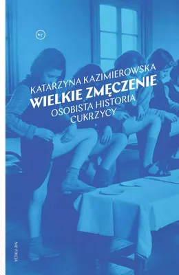 Zdjęcie produktu dla Wielkie Zmęczenie. Osobista Historia Cukrzycy