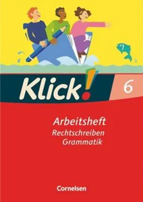 Produktbild von Klick! Deutsch 6. Schuljahr - Ausgabe 2007 - Rechtschreiben und Grammatik - Arbeitsheft mit Lösungen