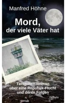 Image de Mord, der viele Väter hatte - Tatsachen-Roman über eine Republik-Flucht und deren Folgen
