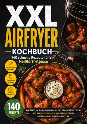 Produktbild von XXL Airfryer Kochbuch: 140 schnelle Rezepte für die Heißluftfritteuse