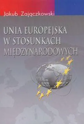 Obrázek produktu pro Unia Europejska w stosunkach miedzynarodowych