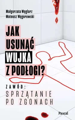 Immagine prodotto di Jak usunąć wujka z podłogi? - Małgorzata Węglarz, Mateusz Węgorowski (Literatur, Reportage auf Polnisch)