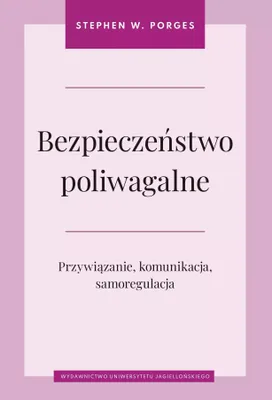 Produktbild von Bezpieczeństwo poliwagalne. Przywiązanie, komunikacja i samoregulacja