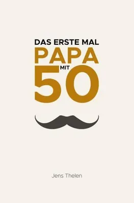 Produktbild von Das erste Mal Papa mit 50