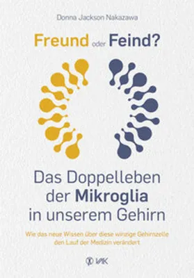 Produktbild von Freund oder Feind: Das Doppelleben der Mikroglia in unserem Gehirn