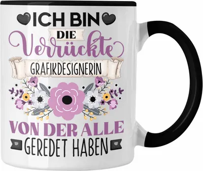Produktbild von Trendation - Grafikdesignerin Tasse Geschenk Lustiger Spruch Geschenkidee Ich Bin Die Verrückte Grafikdesignerin Von Der Alle Geredet Haben (Schwarz)