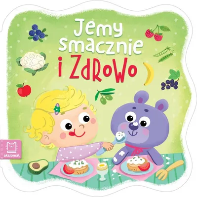 Image de Książeczka edukacyjna Jemy smacznie i zdrowo / Aksjomat