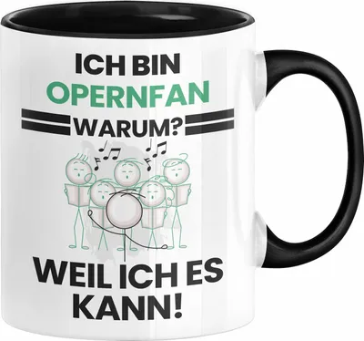 Produktbild von Opernfan Geschenk Tasse Lustiger Spruch Ich Bin Opernfan Warum Weil Ich Es Kann Geschenkidee Bester Opernfan Geburtstag Kaffee-Becher (Schwarz)