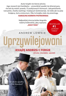 Obrázok produktu pre Uprzywilejowani. Książę Andrzej i Fergie – zdrady, skandale, upadek