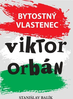 Image de Bytostný vlastenec Viktor Orbán | Stanislav Balík