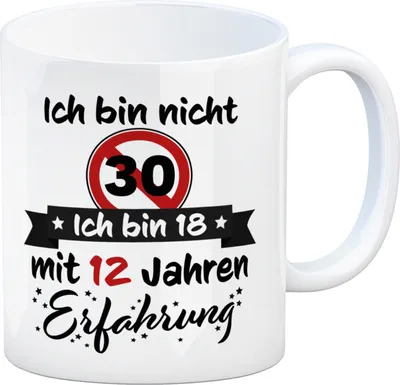 Produktbild von 30. Geburtstag Kaffeebecher mit lustigem Spruch: 18 mit Erfahrung