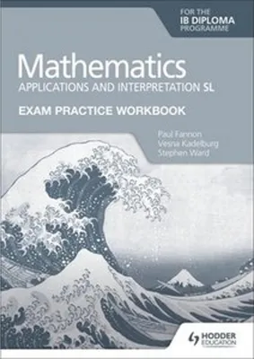 Zdjęcie produktu dla Exam Practice Workbook for Mathematics for the IB Diploma: Applications and interpretation SL