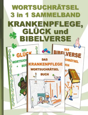 Produktbild von WORTSUCHRÄTSEL 3 in 1 SAMMELBAND KRANKENPFLEGE, GLÜCK und BIBELVERSE