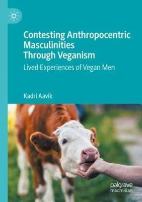 Obrázek produktu pro Contesting Anthropocentric Masculinities Through Veganism
