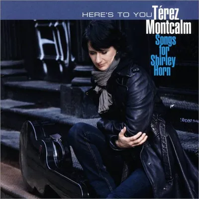Obrázok produktu pre Térez Montcalm: Térez Montcalm: Heres To You: Songs For Shirley Horne - (CD / H)