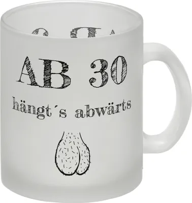 Produktbild von Ab 30 hängt´s abwärts Glas Tasse Besonders geeignet für Männer zum runden