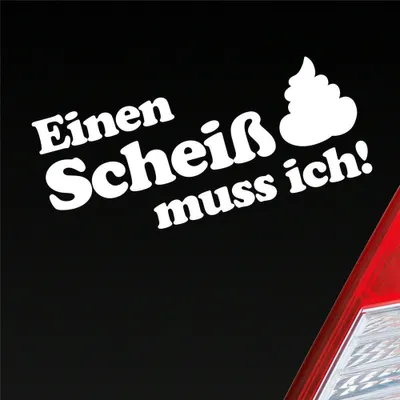 Produktbild von Auto Aufkleber Einen Scheiß muss ich! Kacke 20x8 cm Weiss Matt Sticker Heckscheibenaufkleber