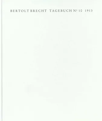 Buchcover von 'Tagebuch No. 10. 1913' - Gebundene Ausgabe von Bertolt Brecht
