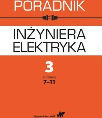 Obrázok produktu pre Poradnik inżyniera elektryka T.3 cz.2 rozdz.7-11