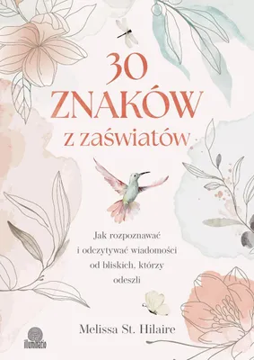Obrázok produktu pre 30 znaków z zaświatów. Jak rozpoznawać i odczytywać wiadomości od bliskich, którzy odeszli