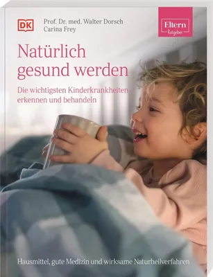 Image de ELTERN-Ratgeber.  Natürlich gesund werden - Die wichtigsten Kinderkrankheiten erkennen und behandeln